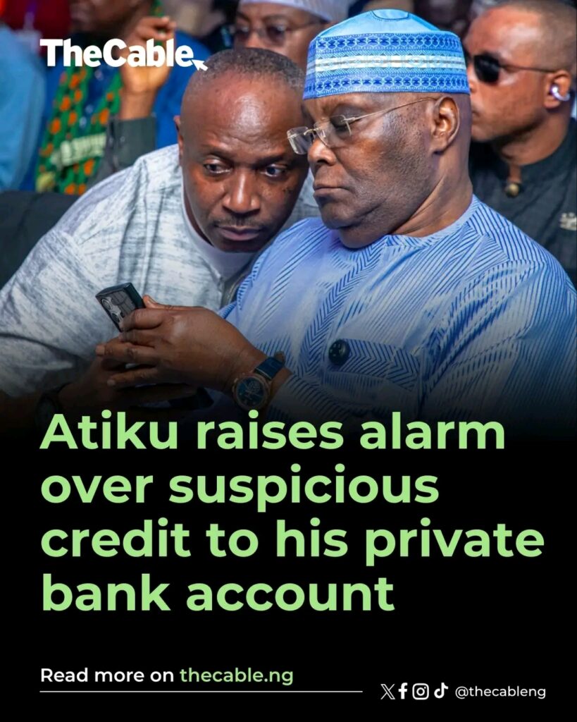 Atiku Raises Alarm Over ‘Mysterious’ Credit Into Private Bank Account